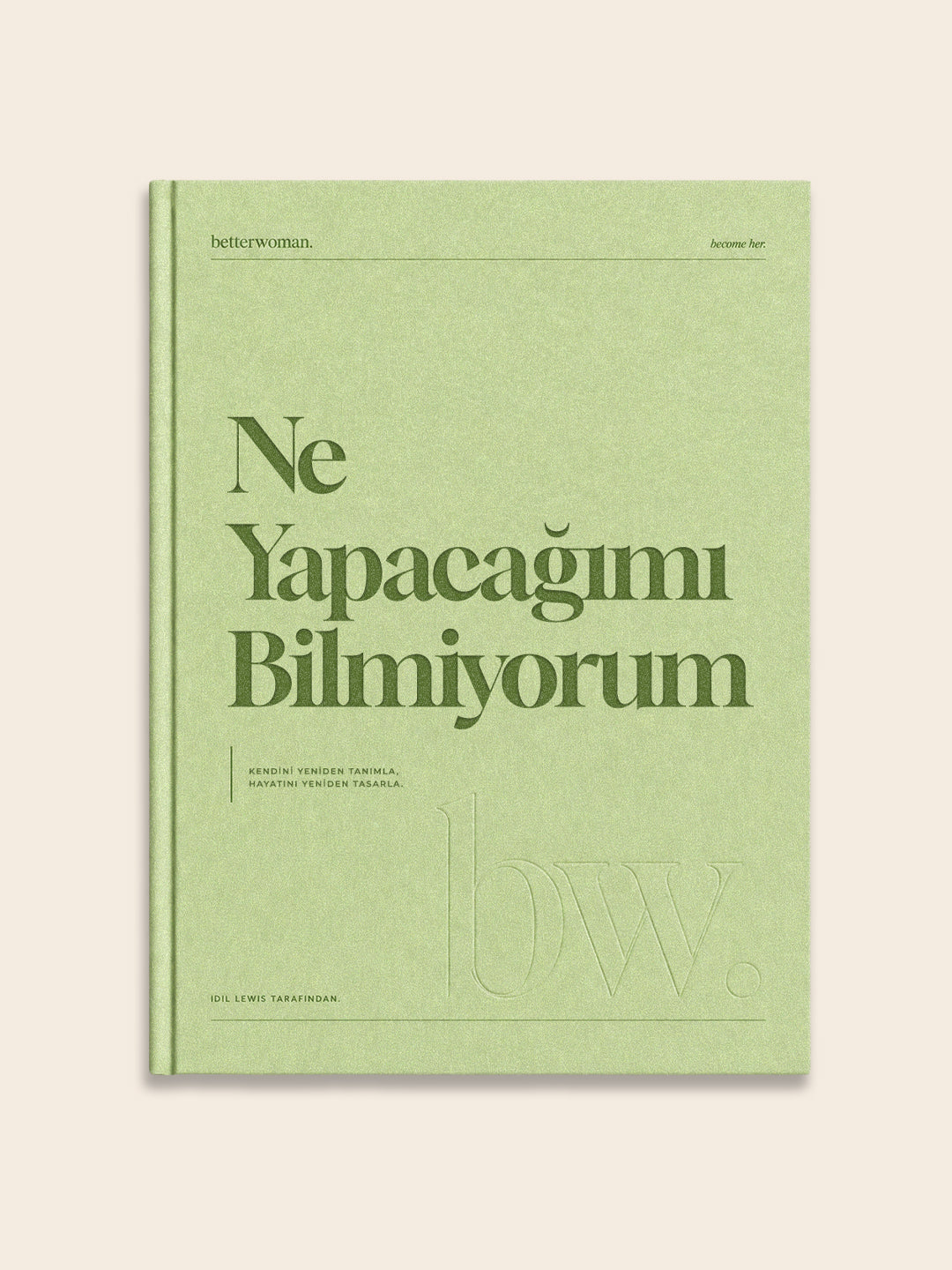 betterwoman "Ne Yapacağımı Bilmiyorum" Rehberi