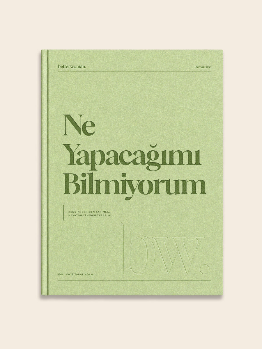 betterwoman "Ne Yapacağımı Bilmiyorum" Rehberi